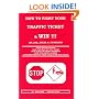 How to Fight Your Traffic Ticket and Win!: 206 Tips Tricks and Techniques