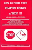 How to Fight Your Traffic Ticket and Win!: 206 Tips Tricks and Techniques