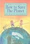 A Kid's Guide to How to Save the Planet (Camelot World)