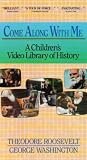 Come Along With Me: A Children s Video Library of History, Volume 3 (Theodore Roosevelt, George Washington)