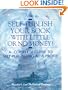 How to Self-Publish Your Book With Little Or No Money!  A Complete Guide to Self-Publishing at a Profit!