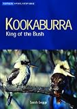 Kookaburra: King of the Bush (Australian Natural History): King of the Bush (Australian Natural History)