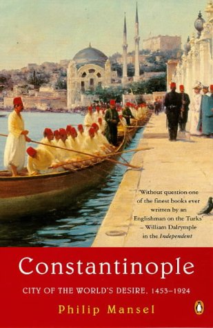 Constantinople: City of the World's Desire, 1453-1924