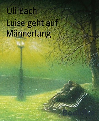 Luise geht auf Männerfang (German Edition)