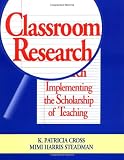Classroom Research: Implementing the Scholarship of Teaching (Jossey-Bass Higher and Adult Education Series)