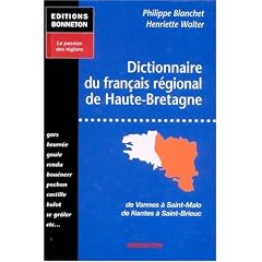 Dictionnaire du fran�ais r�gional de Haute-Bretagne: De Vannes � Saint-Malo, de Nantes � Saint-Brieuc