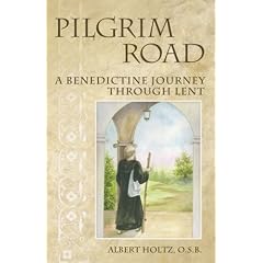 Pilgrim Road: A Benedictine Journey Through Lent