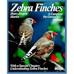 Zebra Finches: Everything About Housing, Care, Nutrition, Breeding, and Disease (A Complete Pet Owner's Manual) book cover