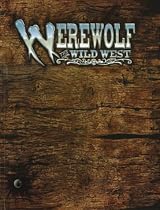 Werewolf: The Wild West: A Storytelling Game of Historical Horror (Werewolf-The Apocalypse)
