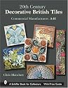 20th Century Decorative British Tiles: Commercial Manufacturers, A-H (Schiffer Book for Collectors)
