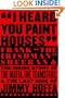 I Heard You Paint Houses: Frank "The Irishman" Sheeran and the Inside Story of the Mafia, the Teamsters, and the Final Ride of Jimmy Hoffa
