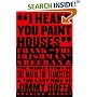 I Heard You Paint Houses: Frank "The Irishman" Sheeran and the Inside Story of the Mafia, the Teamsters, and the Final Ride of Jimmy Hoffa