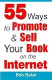 55 Ways to Promote & Sell Your Book on the Internet