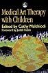 Medical Art Therapy With Children (Art Therapies)