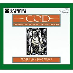 Cod: A Biography of the Fish That Changed the World by Mark Kurlansky and Richard M. Davidson
