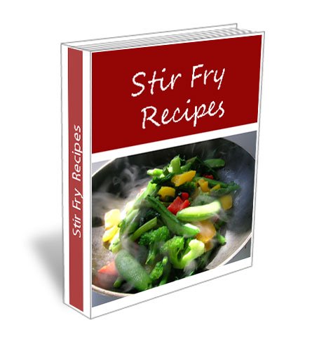 Easy Delicious Stir Fry Recipes. Chinese, Thai, Chicken, Beef, Pork, Shrimp, Vegetables and Many More in this Recipe Cookbook.