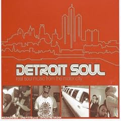 Detroit Soul : Real Soul Music From The Motor City