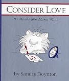 Consider Love: Its Moods and Many Ways