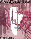 Where`d You Get Those?: New York City`s Sneaker Culture: 1960-1987