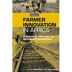 Farmer Innovation in Africa: A Source of Inspiration for Agricultural Development
