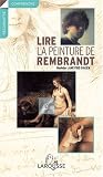 Revue Larousse  / Lire la peinture de Rembrandt