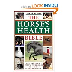 The Horse's Health Bible: The Horse Owner's Veterinary Problem Solver