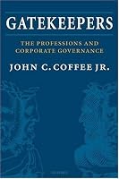 Gatekeepers: The Role of the Professions and Corporate Governance (Clarendon Lectures in Management Studies)