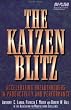 The Kaizen Blitz: Accelerating Breakthroughs in Productivity and Performance