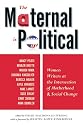 The Maternal Is Political: Women Writers at the Intersection of Motherhood and Social Change