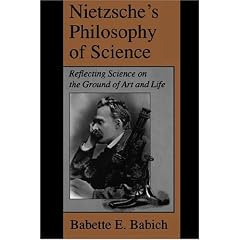 Nietzsche's Philosophy of Science: Reflecting Science on the Ground of Art and Life (S U N Y Series, Margins of Literature)
