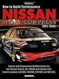 How to Build Performance Nissan Sport Compacts, 1991-2006 HP1541: Engine and Suspension Modifications for Nissan Sentra, NX, 200SX, and InfinitiG20. Covers engines GA16DE, SR20DE, QG18DE, and QR25DE.