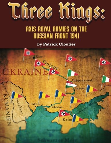 Three Kings: Axis Royal Armies on the Russian Front 1941