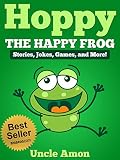 Books for Kids: Hoppy the Happy Frog (Bedtime Stories For Kids Ages 3-10): Kids Books - Bedtime Stories For Kids - Children's Books - Free Stories (Fun Time Series for Beginning Readers)