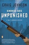 Kindness Goes Unpunished: A Walt Longmire Mystery (Walt Longmire Mysteries)