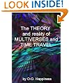 The Theory and Reality of Multiverses and Time Travel