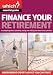 Finance Your Retirement: A Complete Guide to Spending, Saving and Making the Most of Your Pension