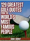 related product Golf Humor: 129 Greatest Golf Quotes from the World's Most Famous People (Sports Life Quotes)