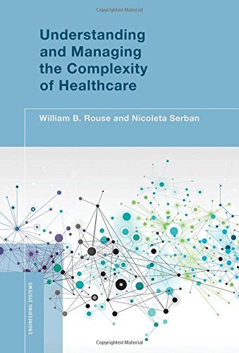 Understanding and Managing the Complexity of Healthcare (Engineering Systems)