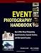 Event Photography Handbook: How to Make Money Photographing Award Ceremonies, Corporate Functions, and Other Special Occasions