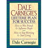 Dale Carnegie's Lifetime Plan for Success : The Great Bestselling Works Complete in One Volume