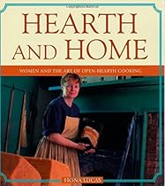 Hearth and Home: Women and the Art of Open Hearth Cooking (Lorimer Illustrated History) Hearth and Home: Women and the Art of Open Hearth Cooking (Lorimer Illustrated History)