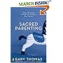 Sacred Parenting: How Raising Children Shapes Our Souls