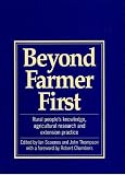 Beyond Farmer First: Rural Peoples Knowledge, Agricultural Research and Extension Practice