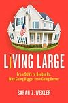 Living Large: From SUVs to Double Ds---Why Going Bigger Isn't Going Better