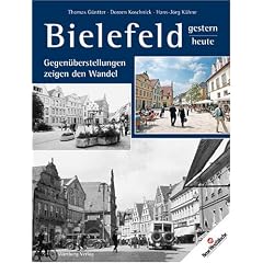 Bielefeld - gestern und heute. Gegen�berstellungen zeigen den Wandel