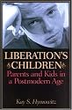 Liberation's Children: Parents and Kids in a Postmodern Age