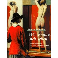 Wie Frauen sich sehen. Selbstbildnisse aus f�nf Jahrhunderten