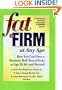 Fat to Firm at Any Age: How You Can Have a Slimmer, Well-Toned Body at Age 30, 40, and Beyond