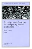 Techniques and Strategies for Interpreting Student Evaluations: New Directions for Teaching and Learning (J-B TL Single Issue Teaching and Learning)