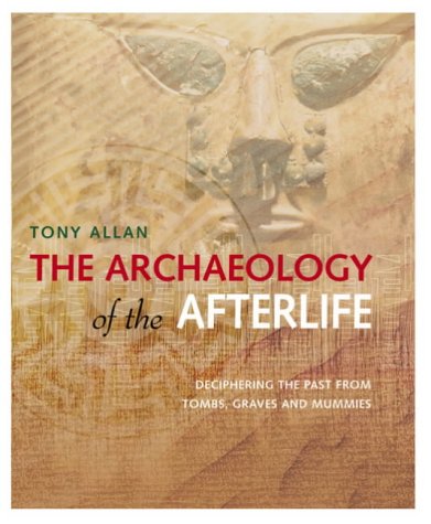 City Travel Guides Discounted  Books : The Archaeology of the Afterlife: Deciphering the Past from Tombs,Graves and Mummies